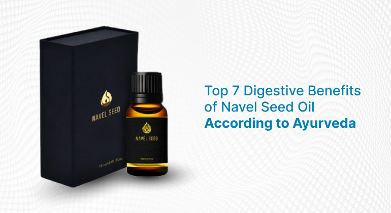 Bottle and box of navel seed oil displayed next to the text “Top 7 Digestive Benefits of Navel Seed Oil According to Ayurveda